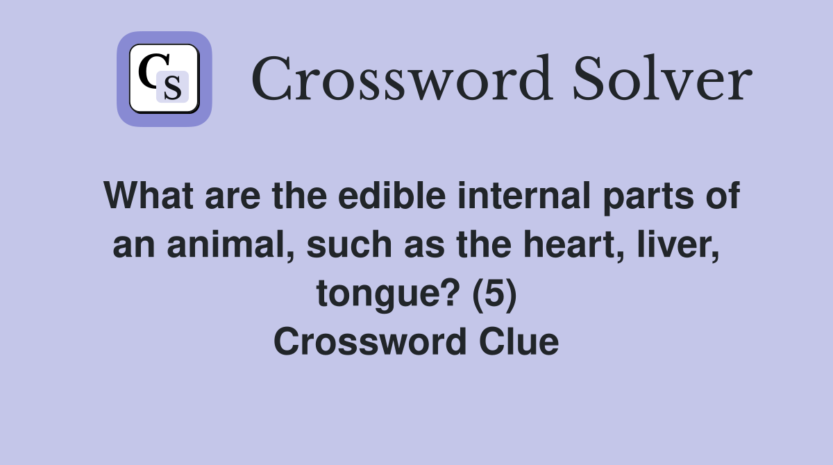 What are the edible internal parts of an animal, such as the heart